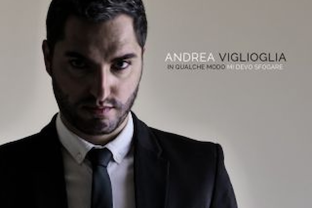 Andrea Viglioglia “In qualche modo mi devo sfogare” è il nuovo singolo del cantautore lucano