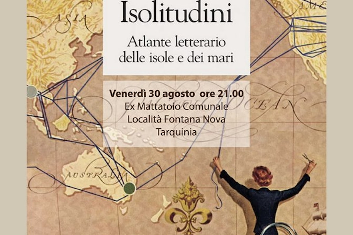 A Tarquinia Massimo Onofri con Isolitudini. Atlante letterario delle isole e dei mari edito da La nave di Teseo