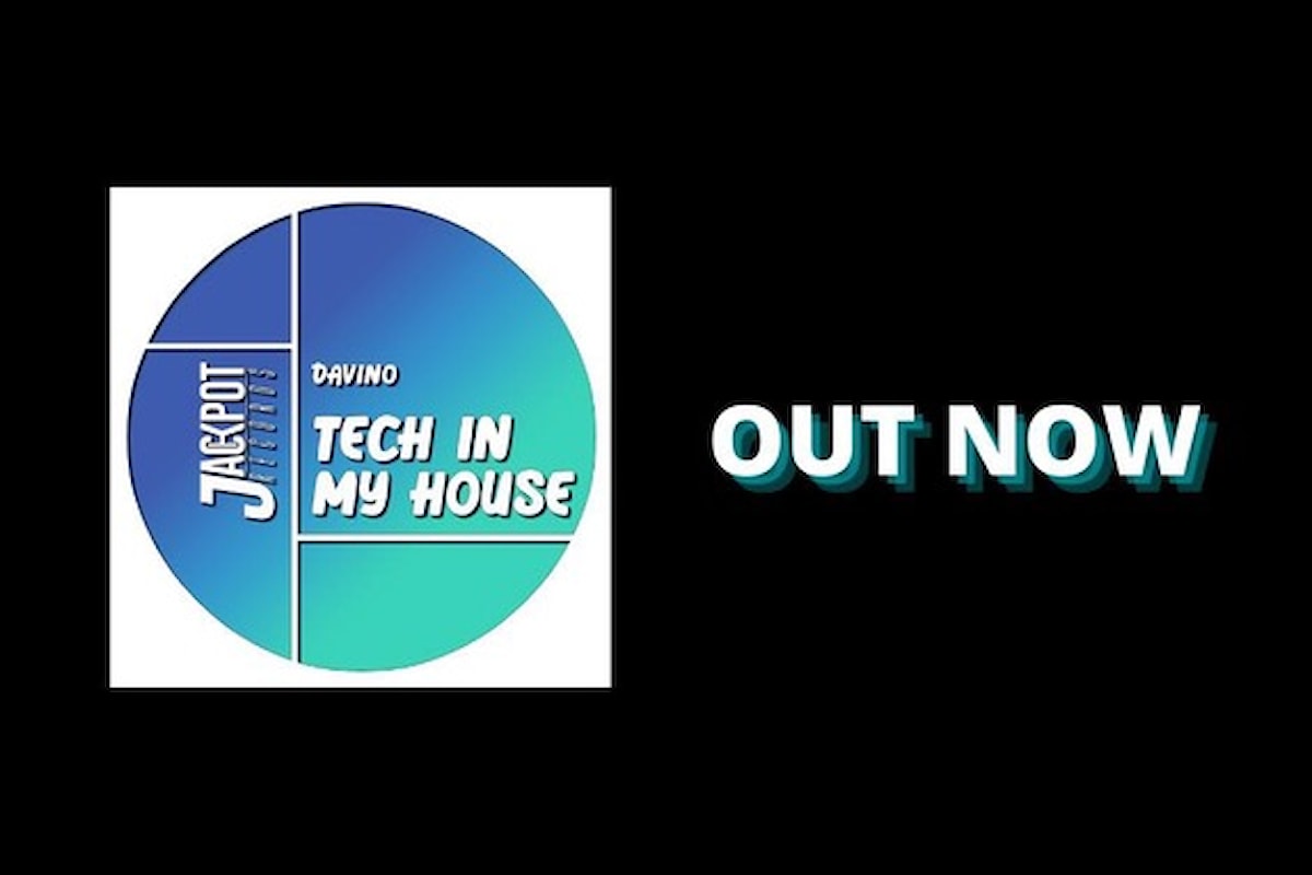 DAvino, il secondo singolo è Tech In My House (Jackpot Records)