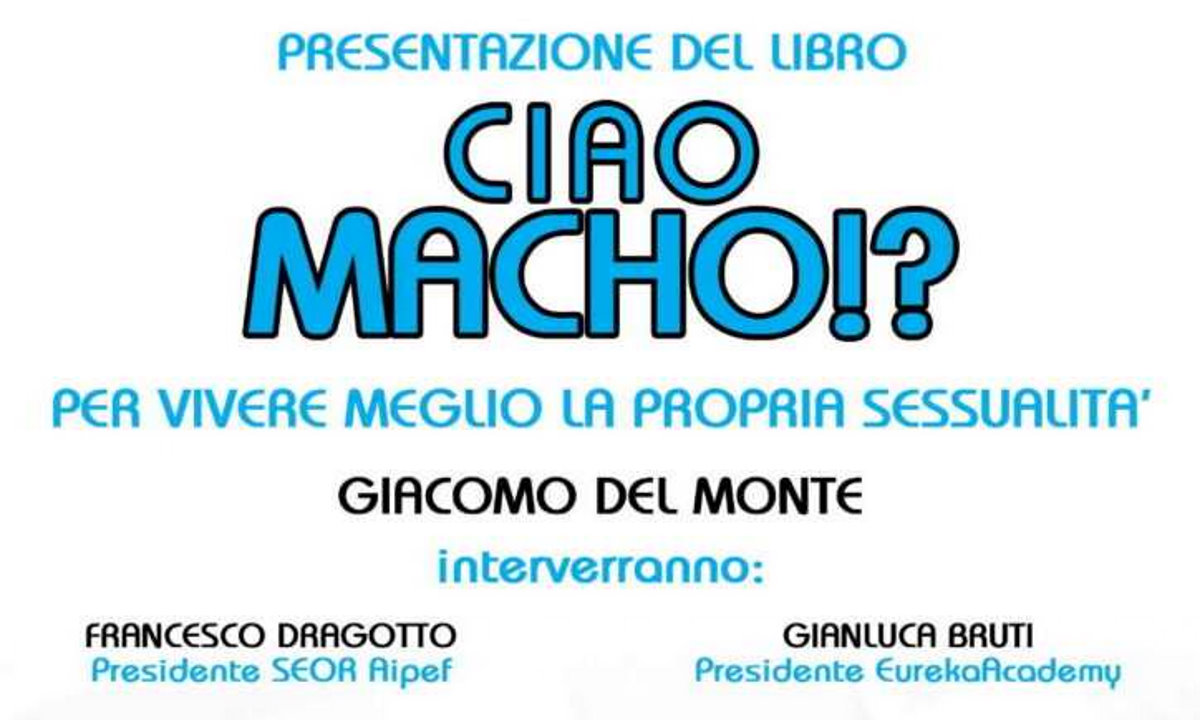 Sessualità: esce il libro “Ciao Macho!?” di Giacomo Del Monte