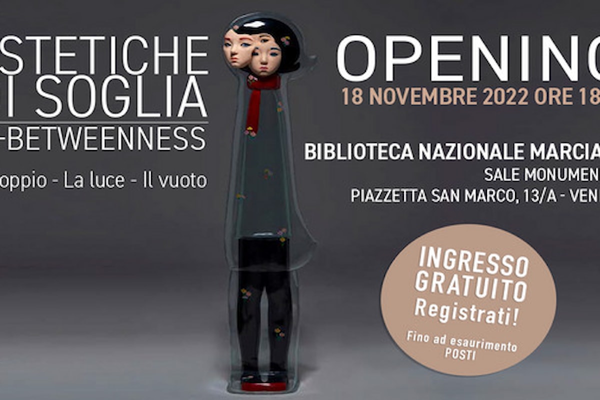 ESTETICHE DI SOGLIA/IN-BETWEENNESS Mostra di artisti coreani a Venezia disponibili 100 posti gratis per il vernissage del 18 novembre