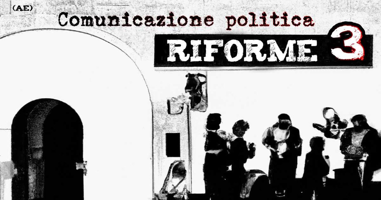 Riforme - 3. Comunicazione politica