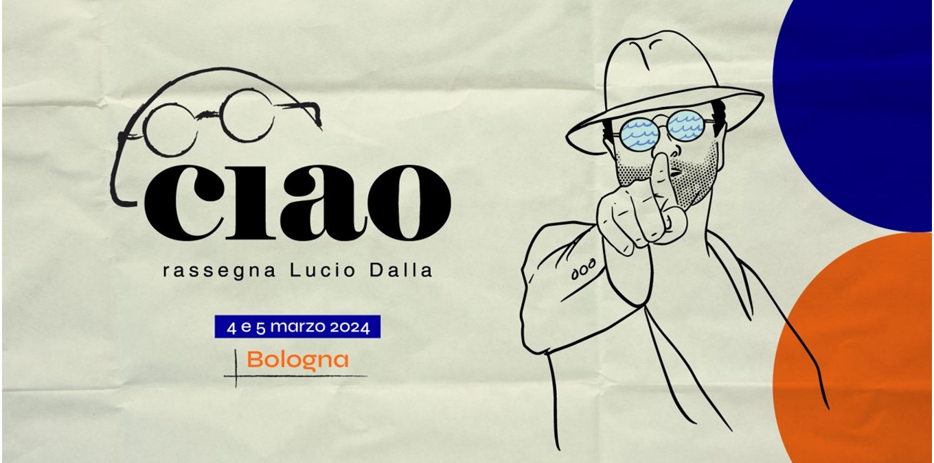 A Bologna, il 4 e il 5 marzo, ritorna la seconda edizione di Ciao - Rassegna Lucio Dalla, Per Le Forme Innovative Di Musica E Creatività condotta da Nina Zilli