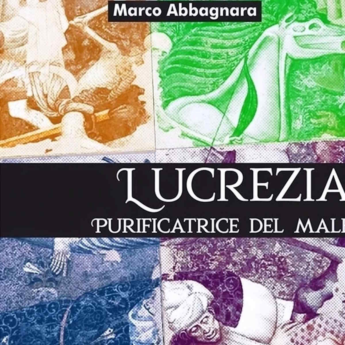 Marco Abbagnara - “Lucrezia. Purificatrice del male”