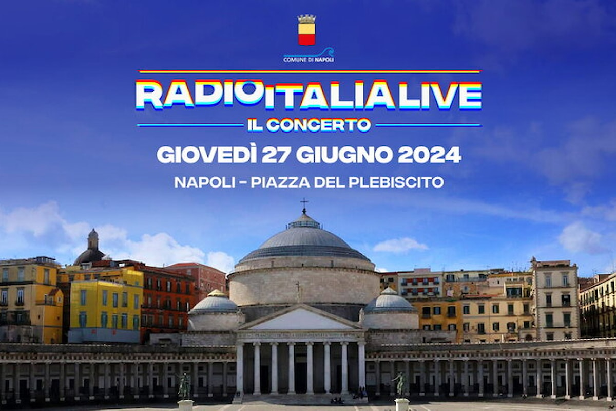 Radio Italia Live – Il Concerto: a Napoli, a Piazza Del Plebiscito, giovedì 27 Giugno alle 20.40
