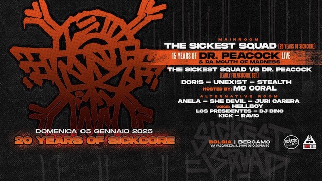 5/1 The Sickest Squad + Dr. Peacock (live) x 20 Years of Sickcore @ Bolgia - Bergamo