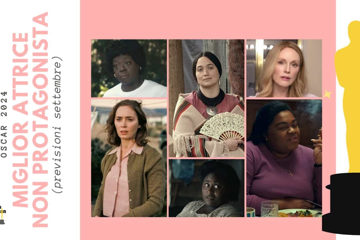 Oscar 2024: quali sono le migliori attrici non protagoniste da tenere d'occhio? (previsioni settembre)