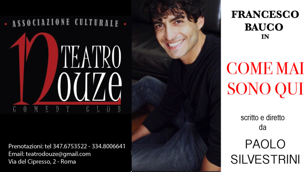 Francesco Bauco il 14 Maggio a teatro con “Come mai sono qui”