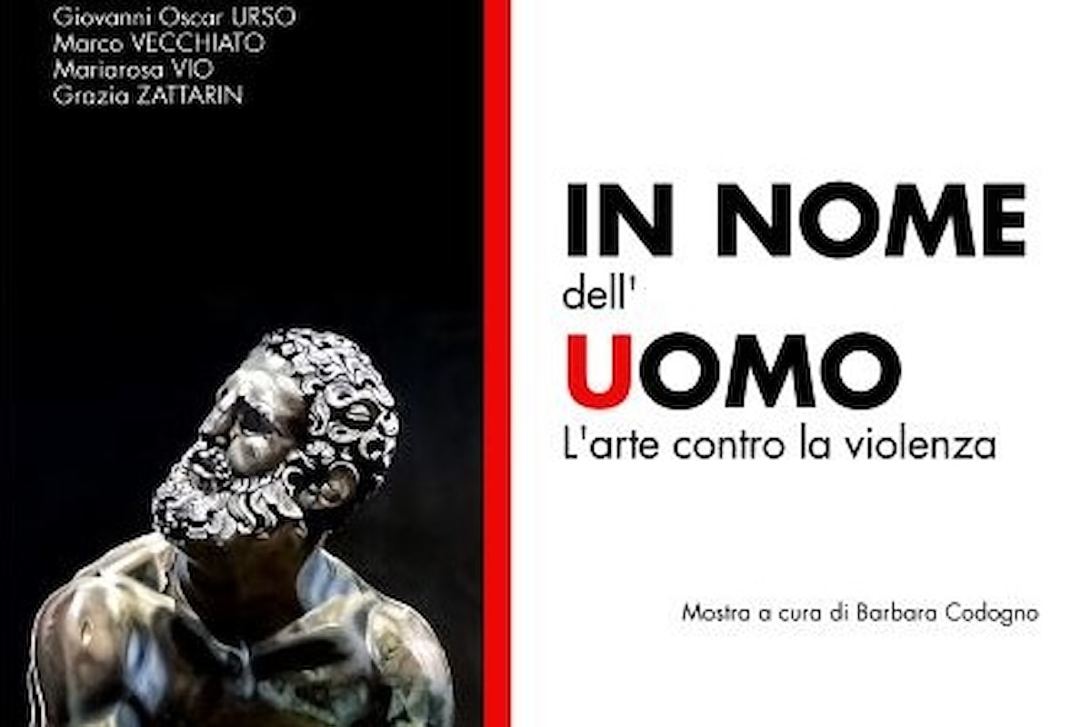 In nome dell'Uomo, l'arte contro la violenza