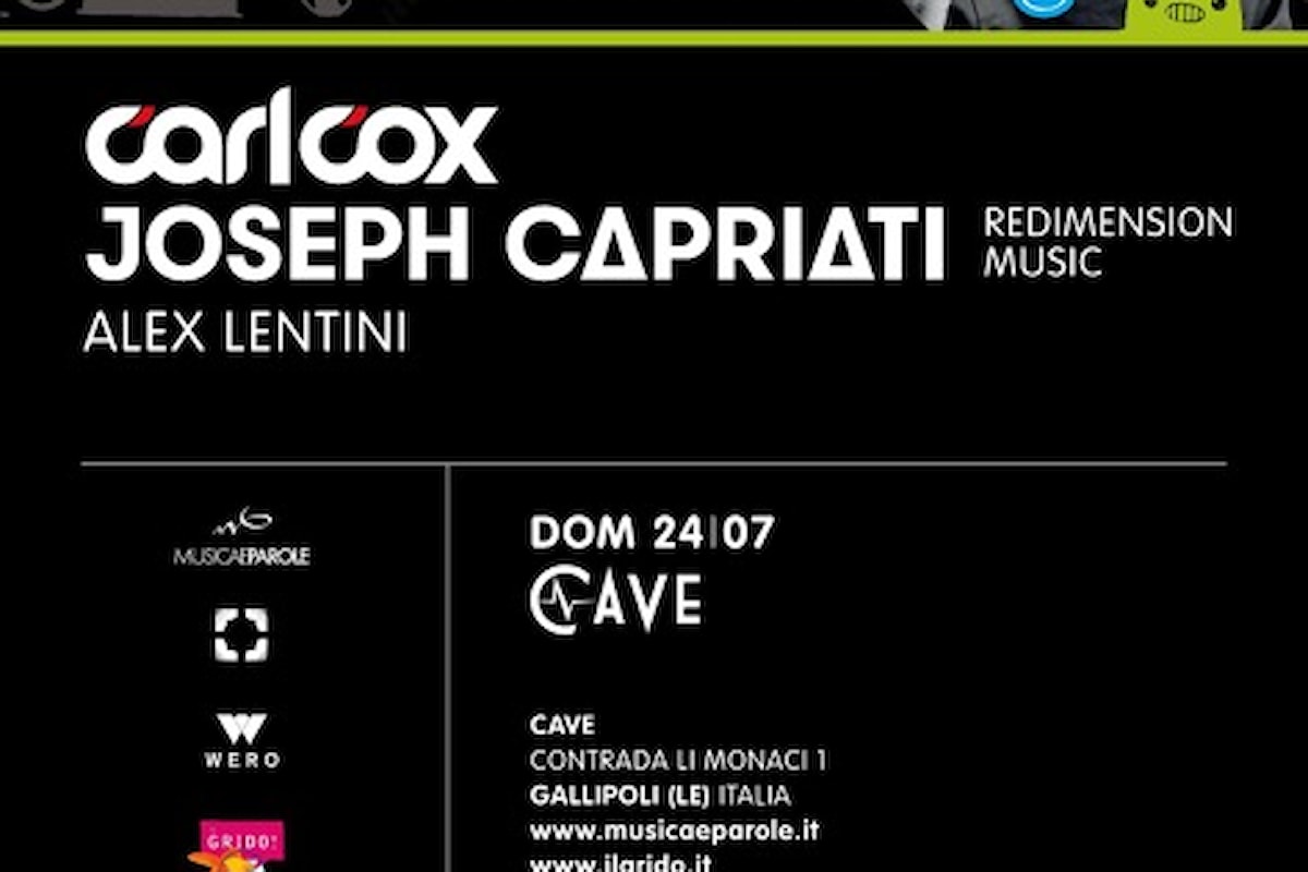 24/07 Carl Cox, Joseph Capriati, Alex Lentini @ Il Grido Gallipoli (LE) c/o Cave