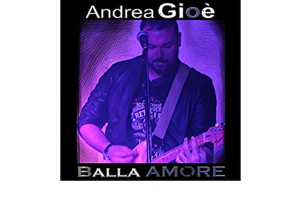 Andrea Gioè, “BALLA AMORE” è il nuovo singolo del cantautore palermitano che celebra l’amore in chiave rock